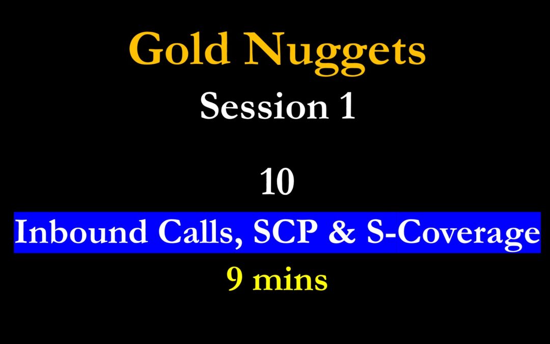Gold Nuggets 1.10 Inbound Calls, SCP & S-Coverage