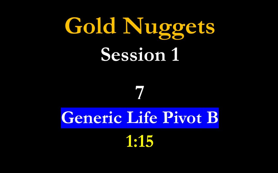 Gold Nuggets 1-7 Generic Life Pivot B