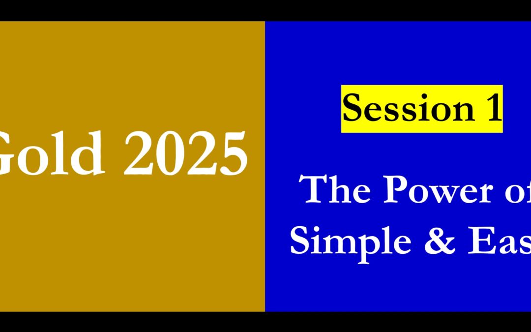 Gols 2025 – Session 1 – Th Power of Simple & Easy