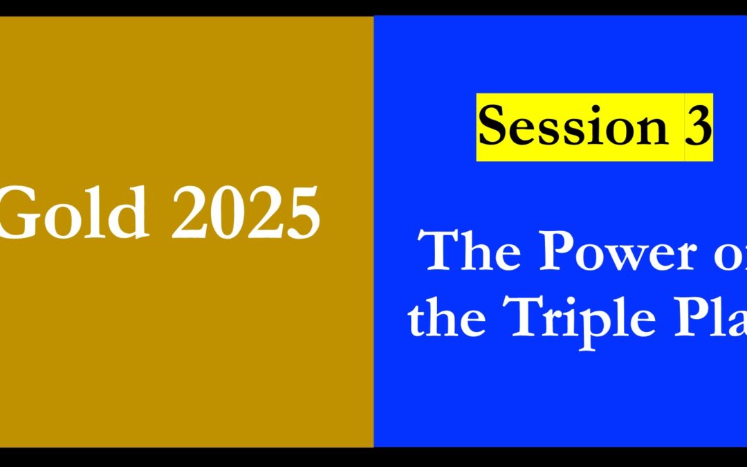 Gold 2025 – Session 3 – The Power of the Triple Play
