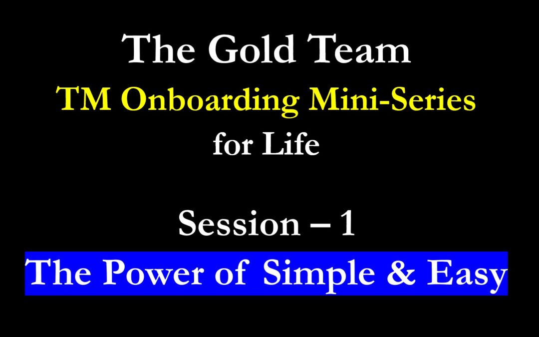 TM Onboarding – 2025 – Session 1 – The Power of Simple & Easy!