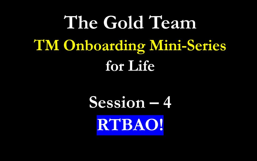 TM Onboarding – 2025 – Session 4 – RTBAO!