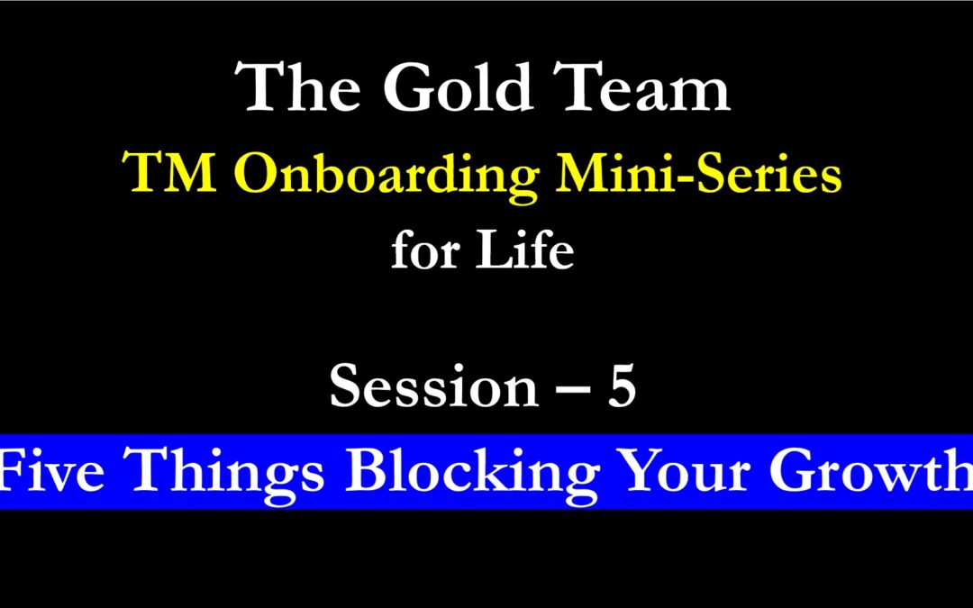 TM Onboarding – 2025 – Session 5 – Five things Blocking your Growth