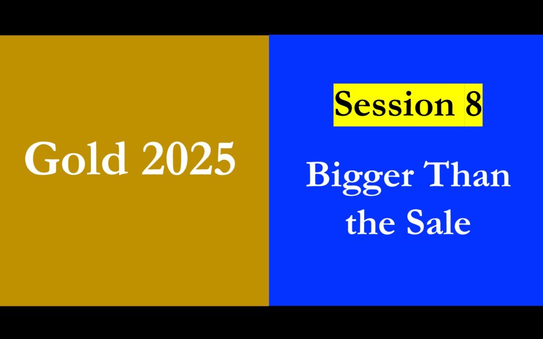 Gold 2025 – Session 8 – BIGGER than the Sale!