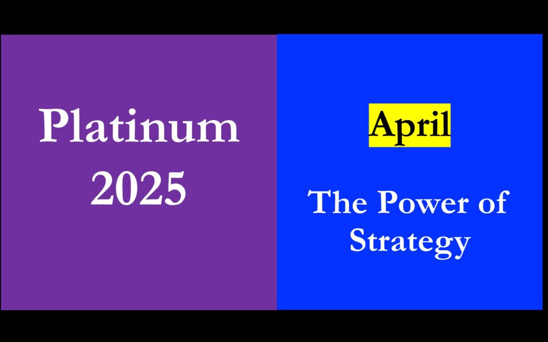 Platinum 2025 – April Session – The Power of Strategy