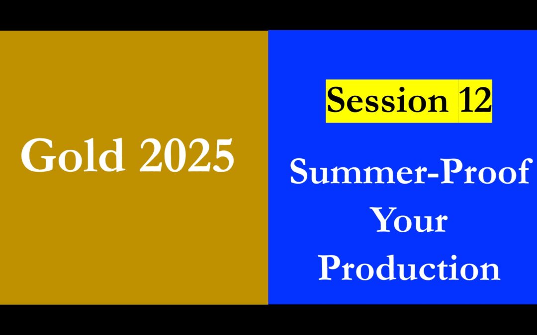 Gold 2025 – Session 12 – Summer-Proof Your Production